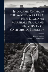 Produktbild: India and China in the World War I era, New Deal and Marshall Plan, and University of California, Berkeley