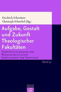 Produktbild: Aufgabe, Gestalt und Zukunft Theologischer Fakult&auml;ten