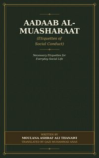Produktbild: Aadaab al-Muasharaat (Etiquettes of Social Conduct): Necessary etiquettes for important aspects of lifesuch as giving and receiving gifts, hospitalit