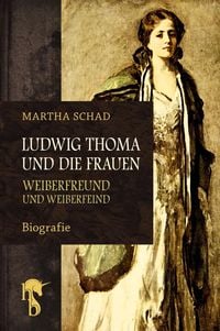 Bild vom Artikel Ludwig Thoma und die Frauen vom Autor Martha Schad