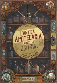 Produktbild: L' antica apotecaria casareccia: 250 rimedi potenti a portata di mano