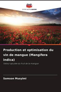 Produktbild: Production et optimisation du vin de mangue (Mangifera indica)