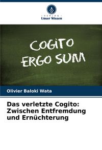Produktbild: Das verletzte Cogito: Zwischen Entfremdung und Ern&uuml;chterung