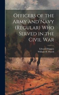 Produktbild: Officers of the Army and Navy (regular) who Served in the Civil War