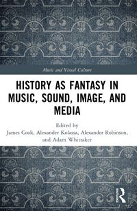 Produktbild: History as Fantasy in Music, Sound, Image, and Media