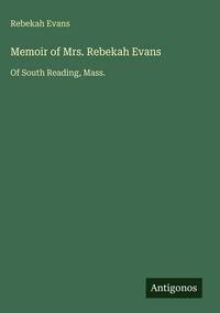 Produktbild: Memoir of Mrs. Rebekah Evans