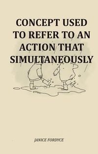 Produktbild: Concept Used To Refer To An Action That Simultaneously