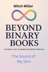 Produktbild: The Sound of My Skin (Beyond Binary Books, #39)