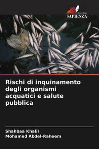 Produktbild: Rischi di inquinamento degli organismi acquatici e salute pubblica