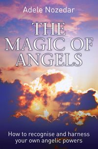 Produktbild: The Magic of Angels - How to Recognise and Harness Your Own Angelic Powers