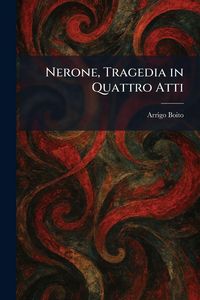 Produktbild: Nerone, Tragedia in Quattro Atti