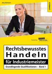 Produktbild: Zitzmann, J: Rechtsbewusstes Handeln f&uuml;r Industriemeister -