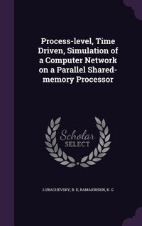 Produktbild: Process-level, Time Driven, Simulation of a Computer Network on a Parallel Shared-memory Processor