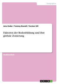 Produktbild: Faktoren der Bodenbildung und ihre globale Zonierung