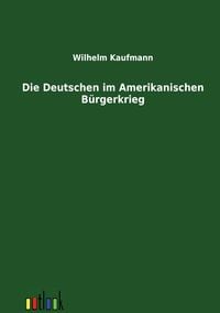 Produktbild: Die Deutschen im Amerikanischen B&uuml;rgerkrieg