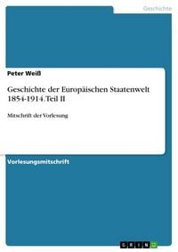 Produktbild: Geschichte der Europ&auml;ischen Staatenwelt 1854-1914. Teil II