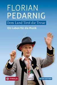 Produktbild: Dem Land Tirol die Treue. Florian Pedarnig