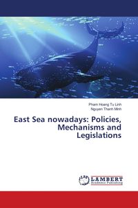 Produktbild: East Sea nowadays: Policies, Mechanisms and Legislations