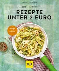 Rezepte unter 2 Euro von Bettina Matthaei