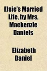 Produktbild: Elsie's Married Life, by Mrs. MacKenzie Daniels