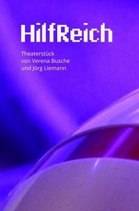 Produktbild: HilfReich - Ein Theaterst&uuml;ck von Verena Busche und J&ouml;rg Liemann