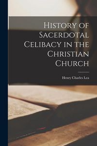 Produktbild: History of Sacerdotal Celibacy in the Christian Church
