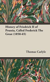 Bild vom Artikel History of Friedrich II of Prussia, Called Frederick The Great (1858-65) vom Autor Thomas Carlyle