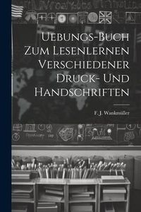 Produktbild: Uebungs-buch Zum Lesenlernen Verschiedener Druck- Und Handschriften