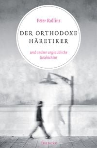 Produktbild: Der orthodoxe H&auml;retiker und andere unglaubliche Geschichten