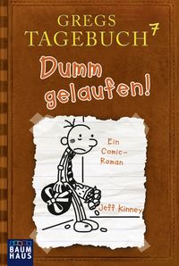 Dumm gelaufen! / Gregs Tagebuch Bd.7 Jeff Kinney