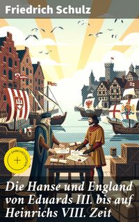 Produktbild: Die Hanse und England von Eduards III. bis auf Heinrichs VIII. Zeit