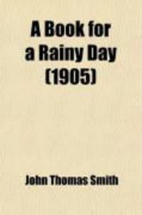 Produktbild: A Book for a Rainy Day; Or, Recollections of the Events of the Years 1766-1833