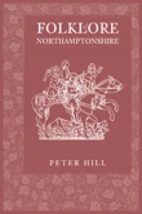 Produktbild: Hill, P: Folklore of Northamptonshire