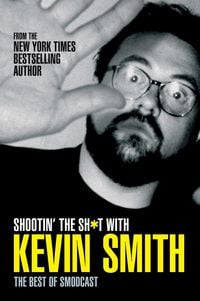 Produktbild: Shootin' the Sh*t with Kevin Smith: The Best of Smodcast