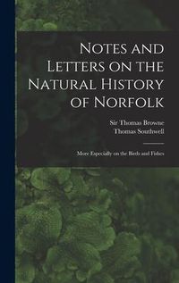 Produktbild: Notes and Letters on the Natural History of Norfolk: More Especially on the Birds and Fishes