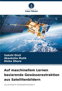 Produktbild: Auf maschinellem Lernen basierende Gew&auml;sserextraktion aus Satellitenbildern