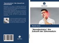 Produktbild: "Nanodentistry" Die Zukunft der Zahnmedizin