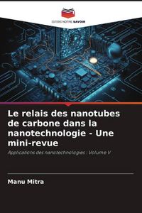 Produktbild: Le relais des nanotubes de carbone dans la nanotechnologie - Une mini-revue