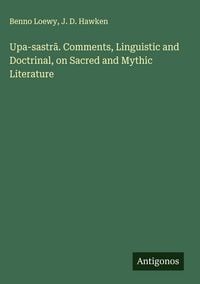 Produktbild: Upa-sastr&iquest;. Comments, Linguistic and Doctrinal, on Sacred and Mythic Literature