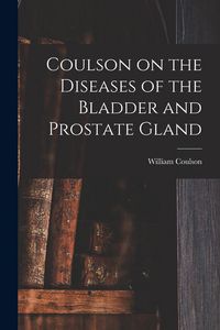 Produktbild: Coulson on the Diseases of the Bladder and Prostate Gland