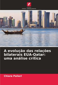 Produktbild: A evolu&ccedil;&atilde;o das rela&ccedil;&otilde;es bilaterais EUA-Qatar: uma an&aacute;lise cr&iacute;tica