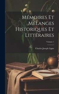 Produktbild: M&eacute;moires Et M&eacute;langes Historiques Et Litt&eacute;raires; Volume 1