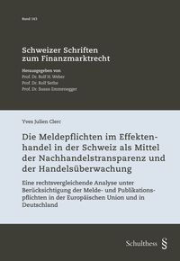 Produktbild: Die Meldepflichten im Effektenhandel in der Schweiz als Mittel der Nachhandelstransparenz und der Handels&uuml;berwachung