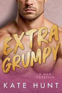 Produktbild: Extra Grumpy (A Man Obsessed, #6)