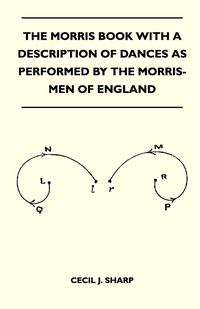 Produktbild: The Morris Book With A Description Of Dances As Performed By The Morris-Men Of England