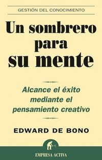 Produktbild: Un sombrero para su mente : alcance el &eacute;xito mediante el pensamiento creativo