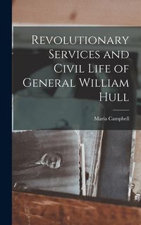 Produktbild: Revolutionary Services and Civil Life of General William Hull