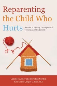 Produktbild: Reparenting the Child Who Hurts