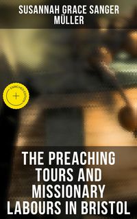 Produktbild: The Preaching Tours and Missionary Labours in Bristol