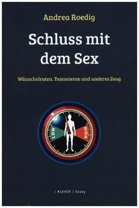 Bild vom Artikel Schluss mit dem Sex vom Autor Andrea Roedig